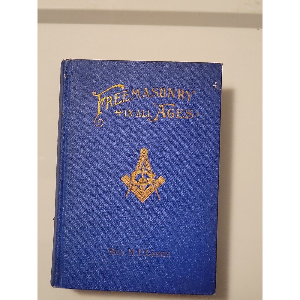 Freemasonry In All Ages By Rev M F Carey 1894 1st Ed Antique Book Masons Hb
